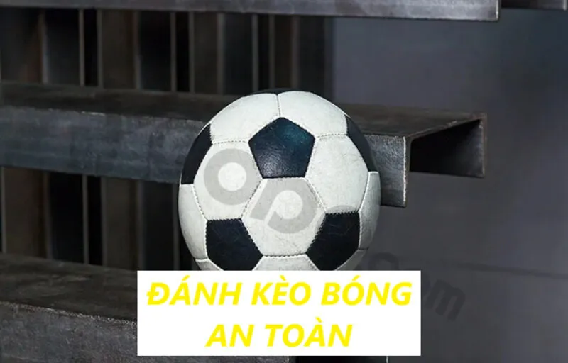 Giới thiệu về Cách đánh kèo bóng an toàn