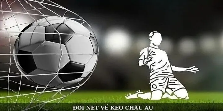 Tìm hiểu về Kèo châu Âu trong bóng đá