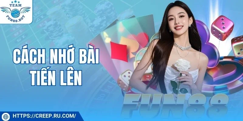 Cách nhớ bài tiến lên bằng việc phân mảng dữ liệu