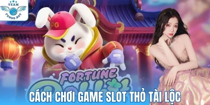 Cách quay slot thỏ tài lộc dễ thắng