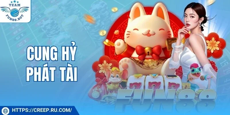 Cung Hỷ Phát Tài - Quay Hũ Rực Lửa, Đón Lộc Rộn Ràng