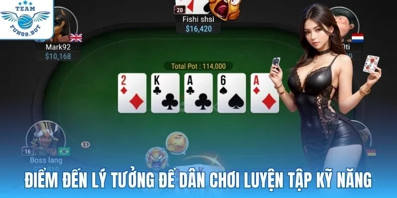 Điểm đến lý tưởng để dân chơi luyện tập kỹ năng