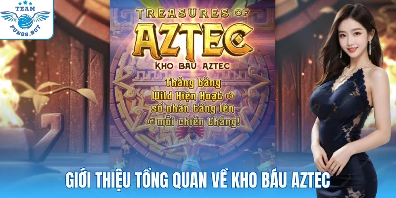 Góc giới thiệu sơ lược về Treasures Of Aztec