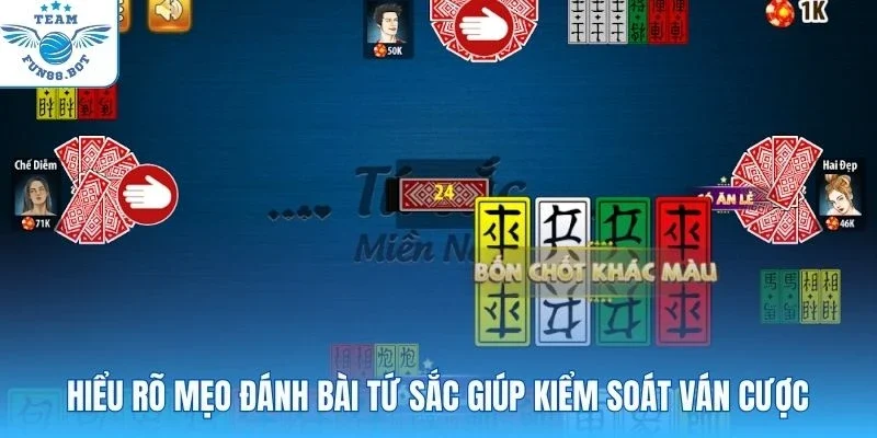 Hiểu rõ mẹo đánh bài tứ sắc giúp kiểm soát ván cược