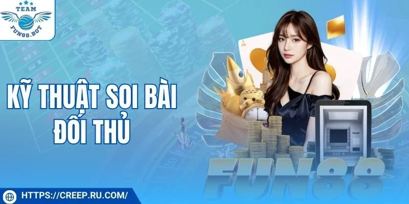 kỹ thuật soi bài đối thủ