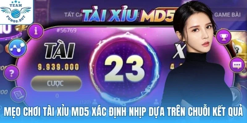 Mẹo chơi tài xỉu MD5 xác định nhịp dựa trên chuỗi kết quả