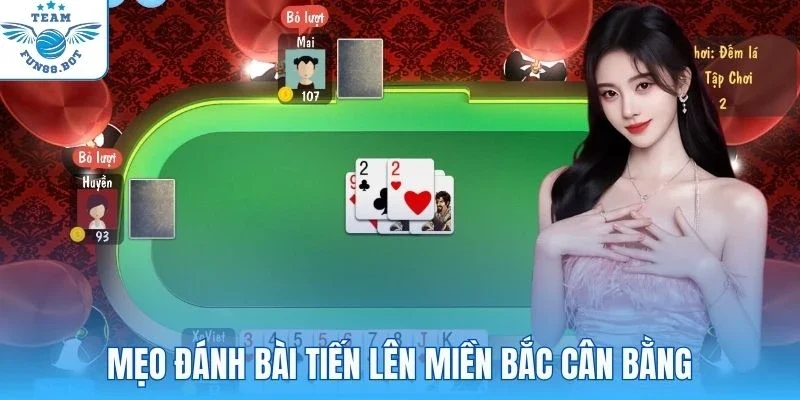 Mẹo đánh bài tiến lên miền Bắc cân bằng