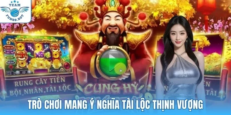 Trò chơi mang ý nghĩa tài lộc thịnh vượng